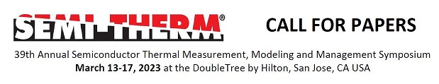 ST39 Call for Papers is Open! semi-therm.org
Have an innovative solution for thermal management or characterization of electronic components and systems? Share it with the community.