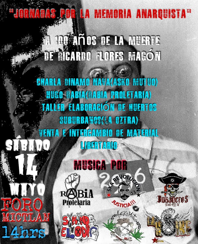 14 de mayo conmemoramos 100 años de la muerte de Ricardo Flores Magón. Charlas, talleres y venta de material libertario. 14:00 hrs (+18)
<a href="/RabiaProletaria/">Resistencia</a> @SkaRevolucion @SakandoelOdio @BukanerosRockOi @LaHaineStreetPunk
#evento #anarquia #tallercultural #RicardoFloresMagon
