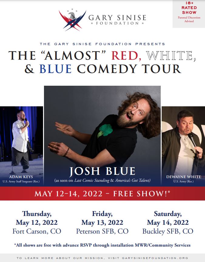 GarySiniseFound's tweet photo. GSF is excited to announce our first Military Support Comedy Tour! The “Almost” Red, White, &amp; Blue Comedy Tour kicks off in Fort Carson, Peterson SFB, &amp; Buckley SFB on May 13! Tix are free w/Military ID. Starring Adam Keys, DeWayne White, &amp; Josh Blue. RVSP via MWR/Services! https://t.co/2oWMEP4NdB