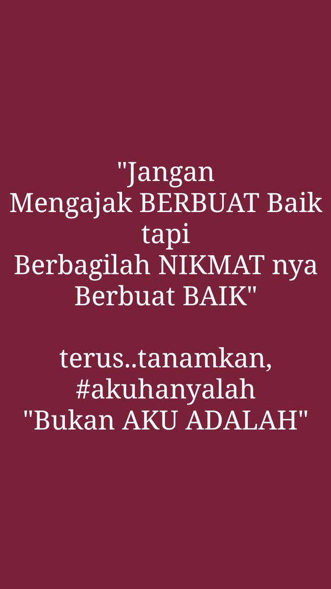 comdevberau's tweet photo. "Jangan
Mengajak #BERBUAT Baik
tapi
#BerbagilahNIKMAT nya
#BerbuatBAIK"

terus..tanamkan,
#akuhanyalah
"Bukan AKU ADALAH" https://t.co/ODFExDFPZ2