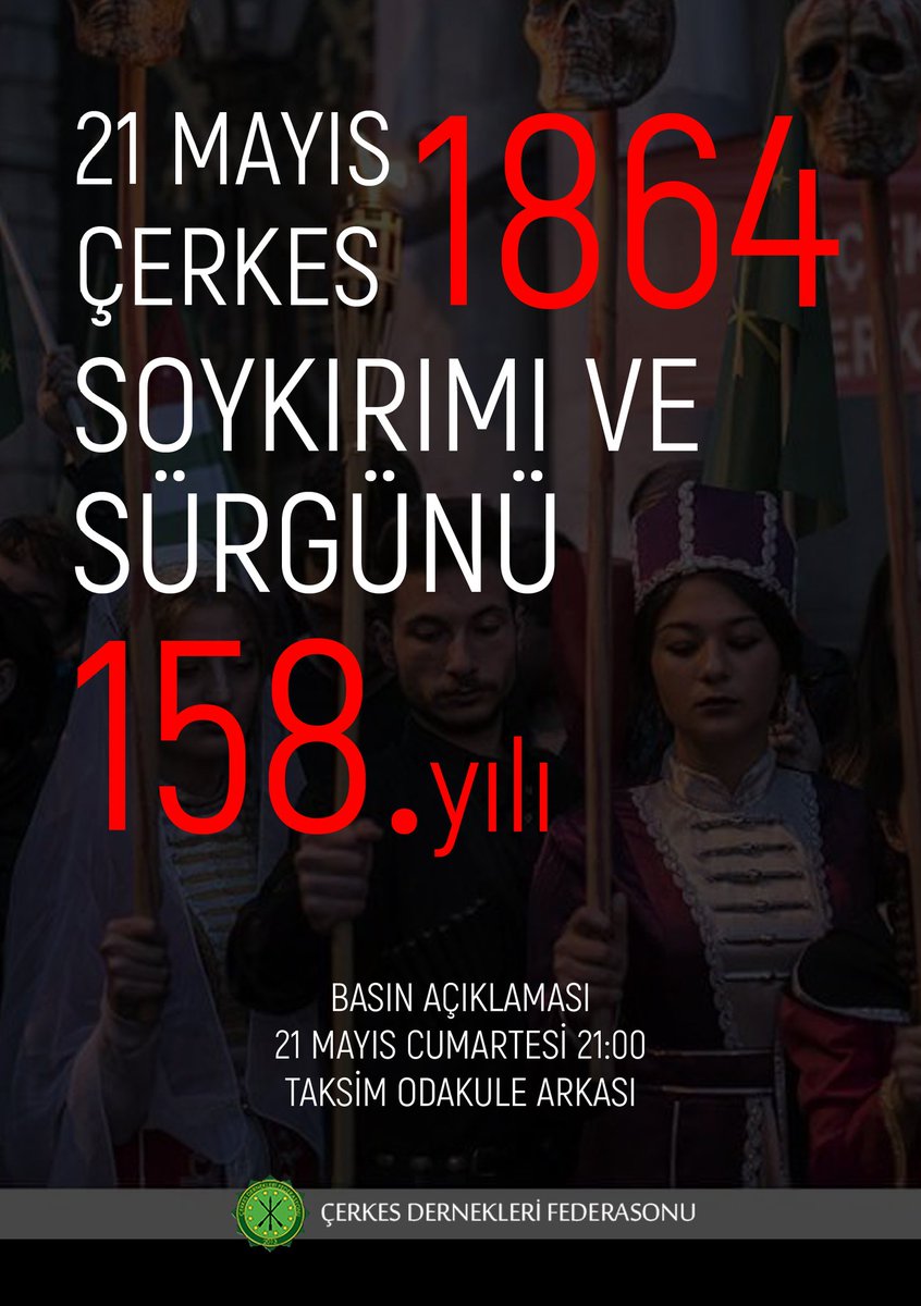 CERKESFED's tweet photo. Çerkes Soykırımı ve Sürgünü 158.yılında!

📣 Basın Açıklaması
📅 21 Mayıs Cumartesi 21:00
📍 Taksim Odakule Arasında
#21MayısÇerkesSoykırımı https://t.co/KSB9ygMkWc