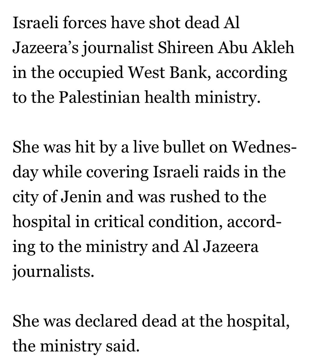 SanaSaeed's tweet photo. Horrified to learn of the killing of Al Jazeera’s Shireen Abu Akleh by Israeli forces, who allegedly shot her in the head. She was killed in service of telling one part of one of the most important stories of our time.

Israel has long targeted press &amp; not been held accountable. https://t.co/eI0fVq5TQa