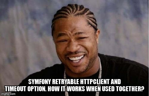overflow_meme's tweet image. Symfony Retryable HttpClient and timeout option. How it works when used together? stackoverflow.com/questions/7219… #symfony5 #symfonyhttpclient #symfony