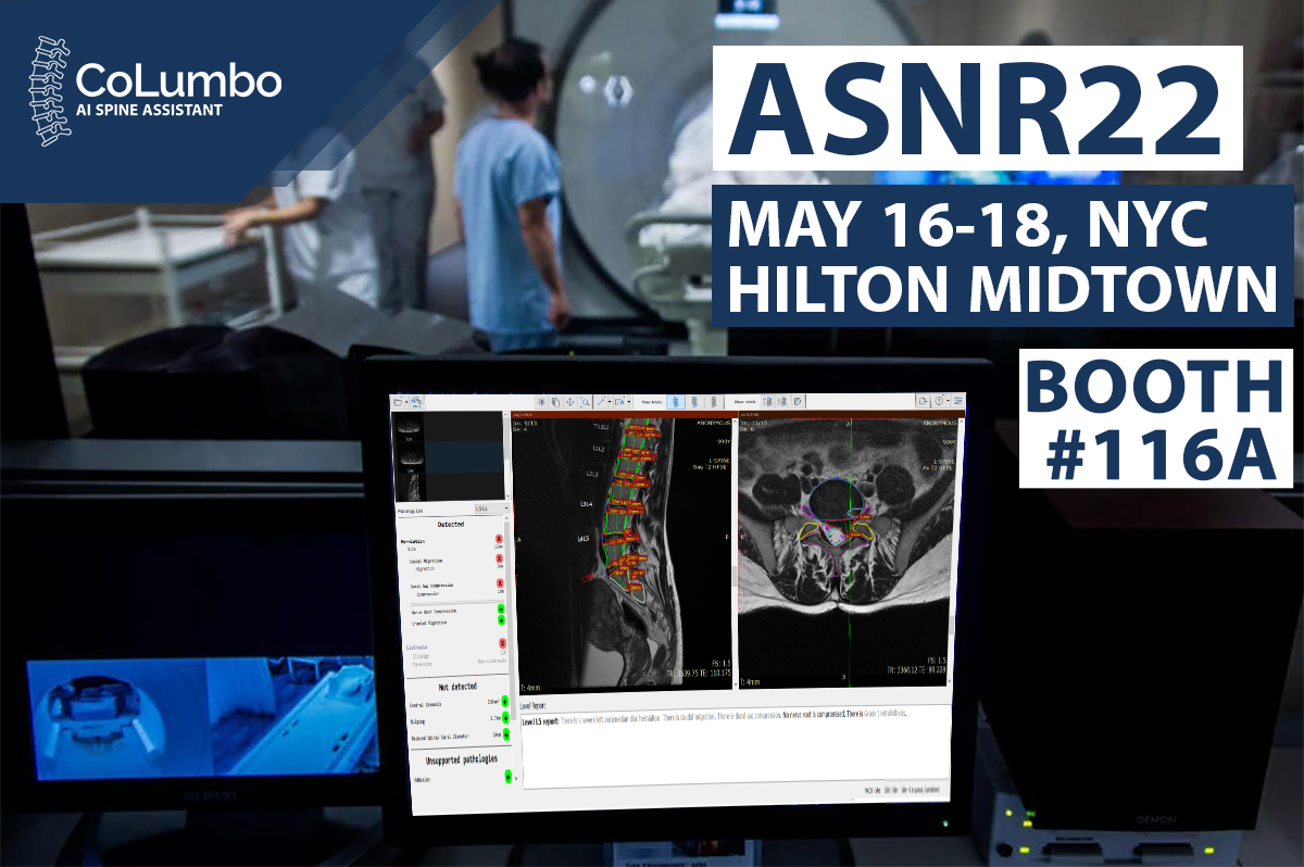 We are looking forward to showcasing CoLumbo - our AI Spine Assistant tool at this year’s ASNR event in New York City! 
Stop by booth #116А for a personalized demo of CoLumbo. 
For more information visit asnr.org/annualmeeting/
#ASNR22 #MRI #АI