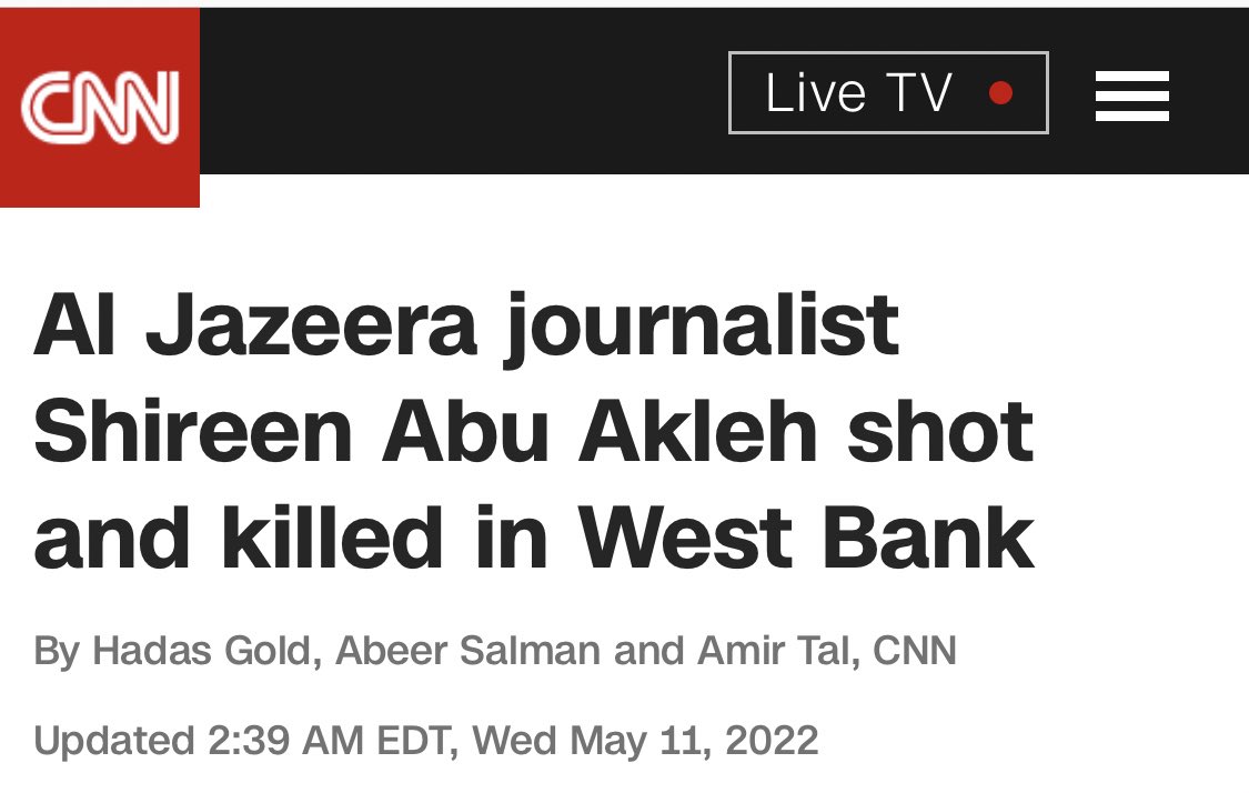 SanaSaeed's tweet image. Killed by who? 

All of these have been updated within the last hour, following eyewitness testimony from journalists who were with Shireen Abu Akleh who all say Israeli forces shot her in the head. This is reprehensible journalism.