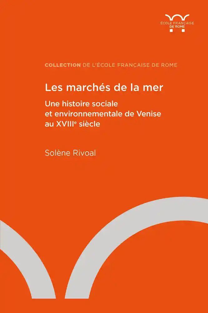 flr_louis's tweet photo. Solène Rivoal - Les marchés de la mer - Une histoire sociale et environnementale de Venise au XVIIIe siècle à paraître en septembre aux Publications de l’EFR https://t.co/dKcwXw87um