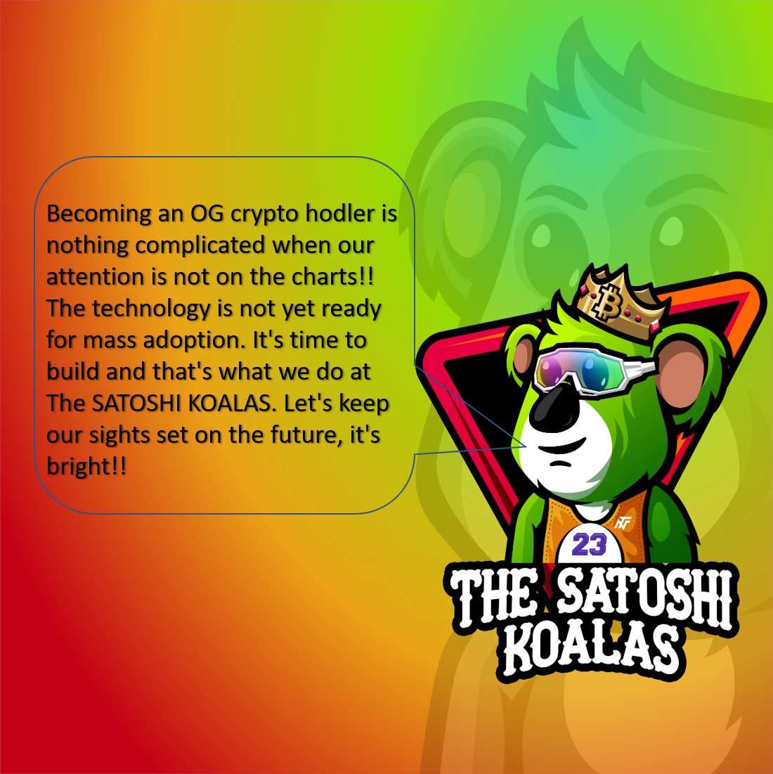 KoalasSatoshi's tweet photo. Becoming an OG crypto hodler is nothing complicated when our attention is not on the charts!! The technology is not yet ready for mass adoption. It's time to build and that's what we do at The SATOSHI KOALAS. 
Let's keep our sights set on the future, it's bright!!
🐨👑 💪
#Crypto https://t.co/jZ48np46lj