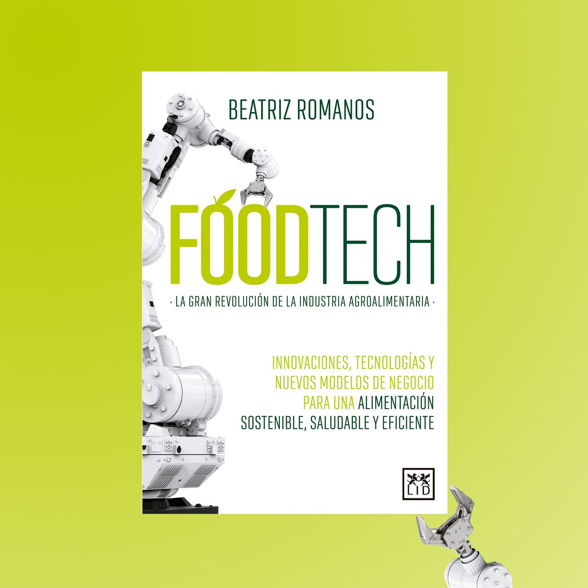 lideditorial's tweet photo. ¡Ya disponible el libro #Fooftech. La revolución de la #IndustriaAgroalimentaria! 

Conoce las innovaciones, tecnologías y nuevos modelos de negocio para una #alimentaciónsostenible, saludable y eficiente con el libro de @beatrizromanos  

https://t.co/zaowxEIRln

#FoodtechLibro https://t.co/gWDWQo8Z8J