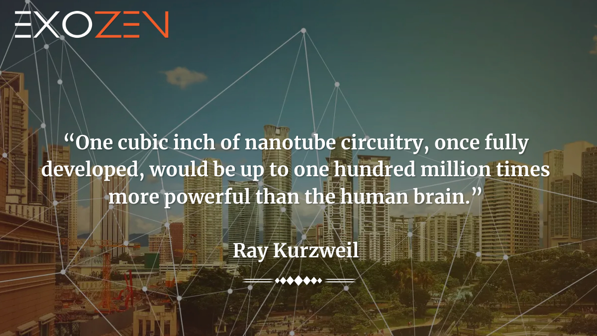 “One cubic inch of nanotube circuitry, once fully developed, would be up to one hundred million times more powerful than the human brain.” 
— Ray Kurzweil.
#iot #IOTA #LoRaWAN #DataScience #watermanagement #GreenEnergy