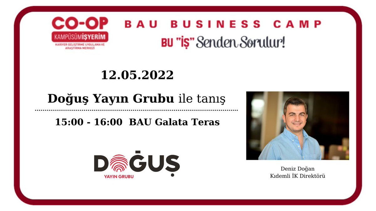 Doğuş Yayın Grubu Kıdemli İK Direktörü Deniz Doğan, BAU COOP Business Camp kapsamında yarın 15.00’te Galata Kampüs 9. katta, medya sektöründe kariyer hedefleyen öğrencilerimizle buluşuyor.