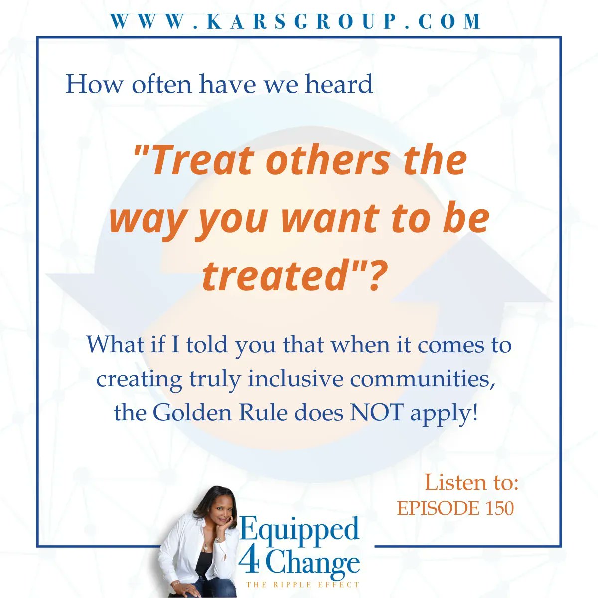 How often have we heard "Treat others the way you want to be treated"? 

What if I told you that when it comes to creating truly inclusive communities, the Golden Rule does NOT apply!