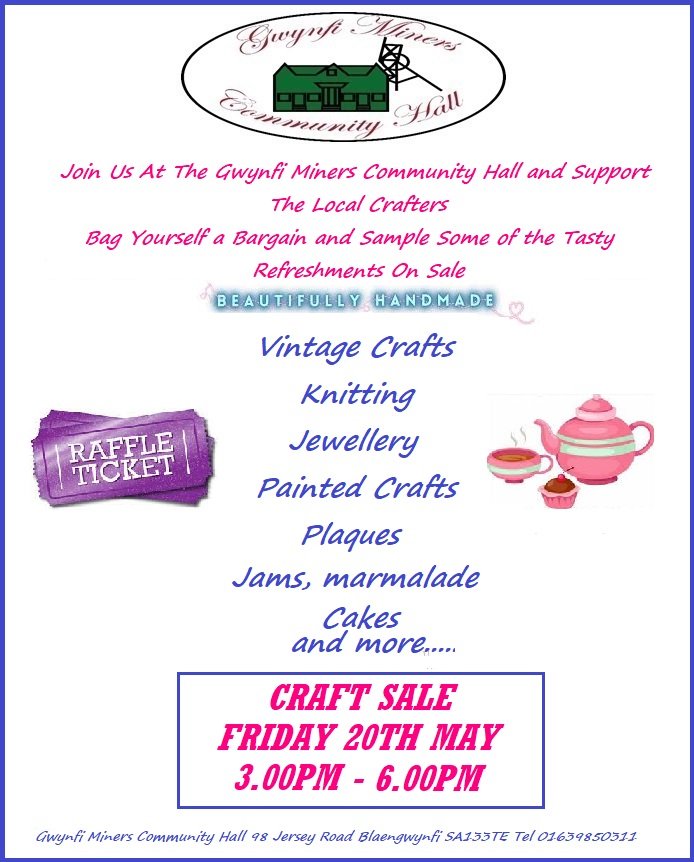 Join us at the Gwynfi Miners Community Hall on Friday 20th May from 3.00pm. A selection of quality handmade gifts and tasty refreshments on sale. A great afternoon out for all the family. Free admission.