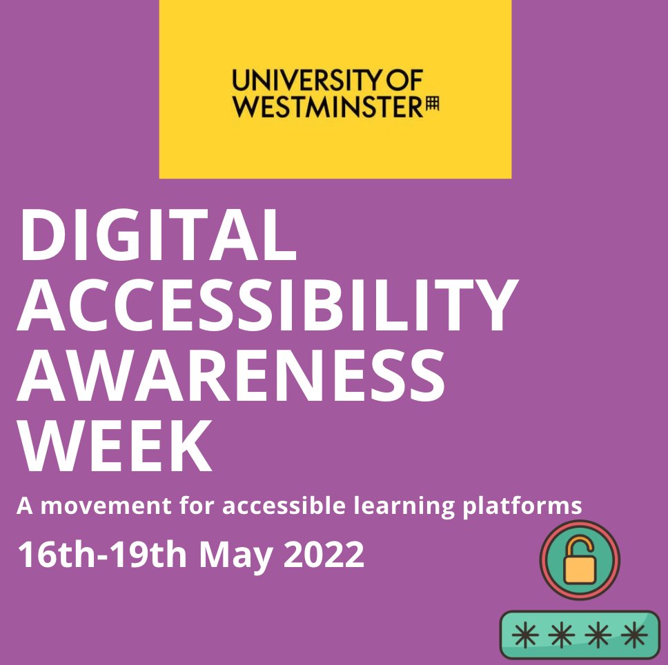 The University of Westminster will be celebrating Digital Accessibility Week from 16th May onwards. Please check the Eventbrite page for more details and registration. Industry experts will join us to share their valuable knowledge and experience. All are welcome.