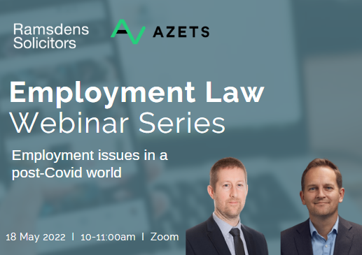 I'm looking forward to our next webinar in partnership with <a href="/AzetsUK/">Azets UK</a> on 18 May, which will discuss the key #employmentlaw tax &amp; legal issues that both employers &amp; employees need to be aware of in a post-Covid world. ramsdens.co.uk/events-media/e…