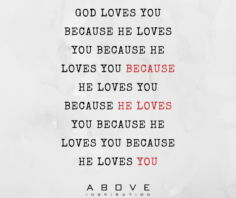 ABOVE_INSPIRE's tweet photo. God Loves You Because He Loves You! https://t.co/FzF1n4HWCP