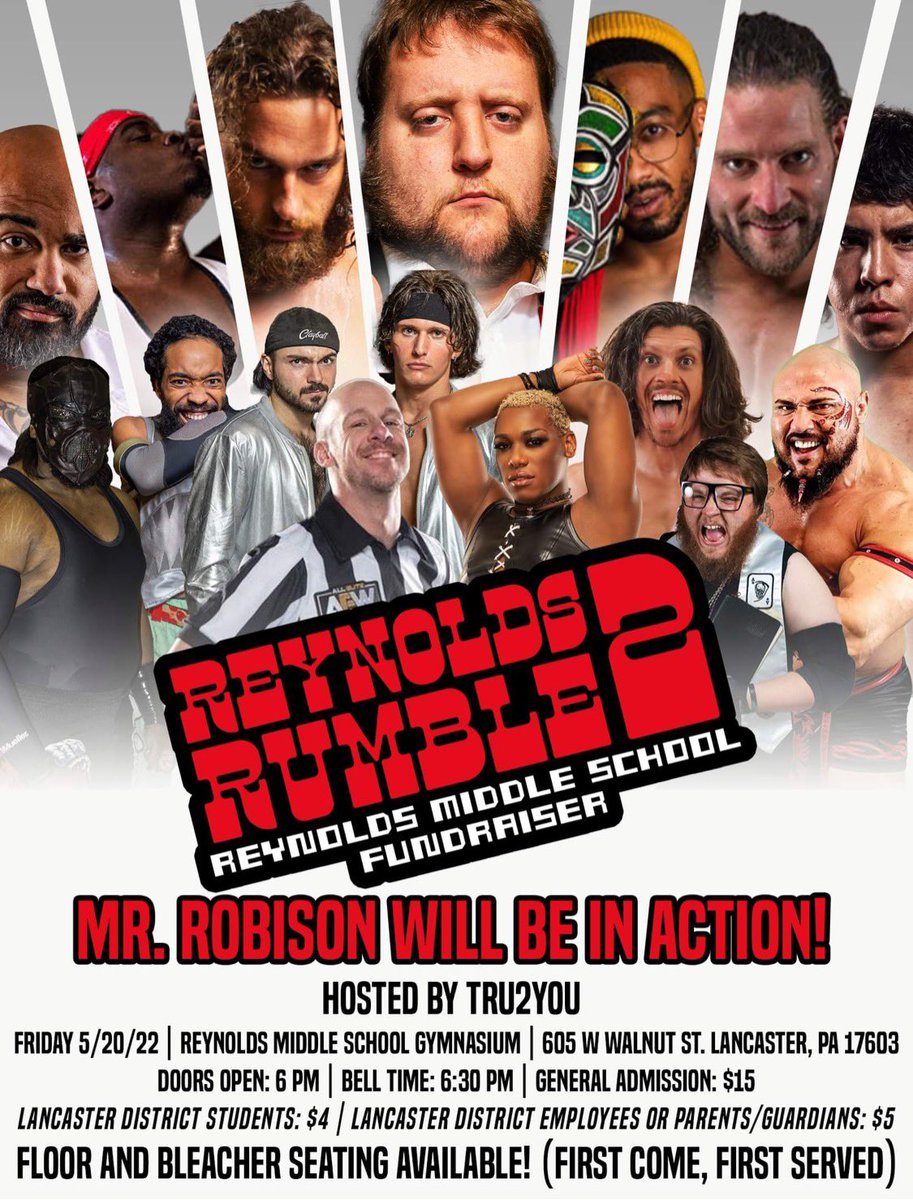 UP NEXT:

REYNOLDS RUMBLE 2

A fundraiser for Reynolds Middle School!

Don’t miss out!

—-
🗓 Friday 5/20/22
🚪 6pm
🛎 6:30pm
🗺 605 W Walnut St. Lancaster, PA 17603
🎟 General Admission: $15.00
💺 First come, first served (floor and bleacher)
📱: 717-808-6762 or 717-324-9350