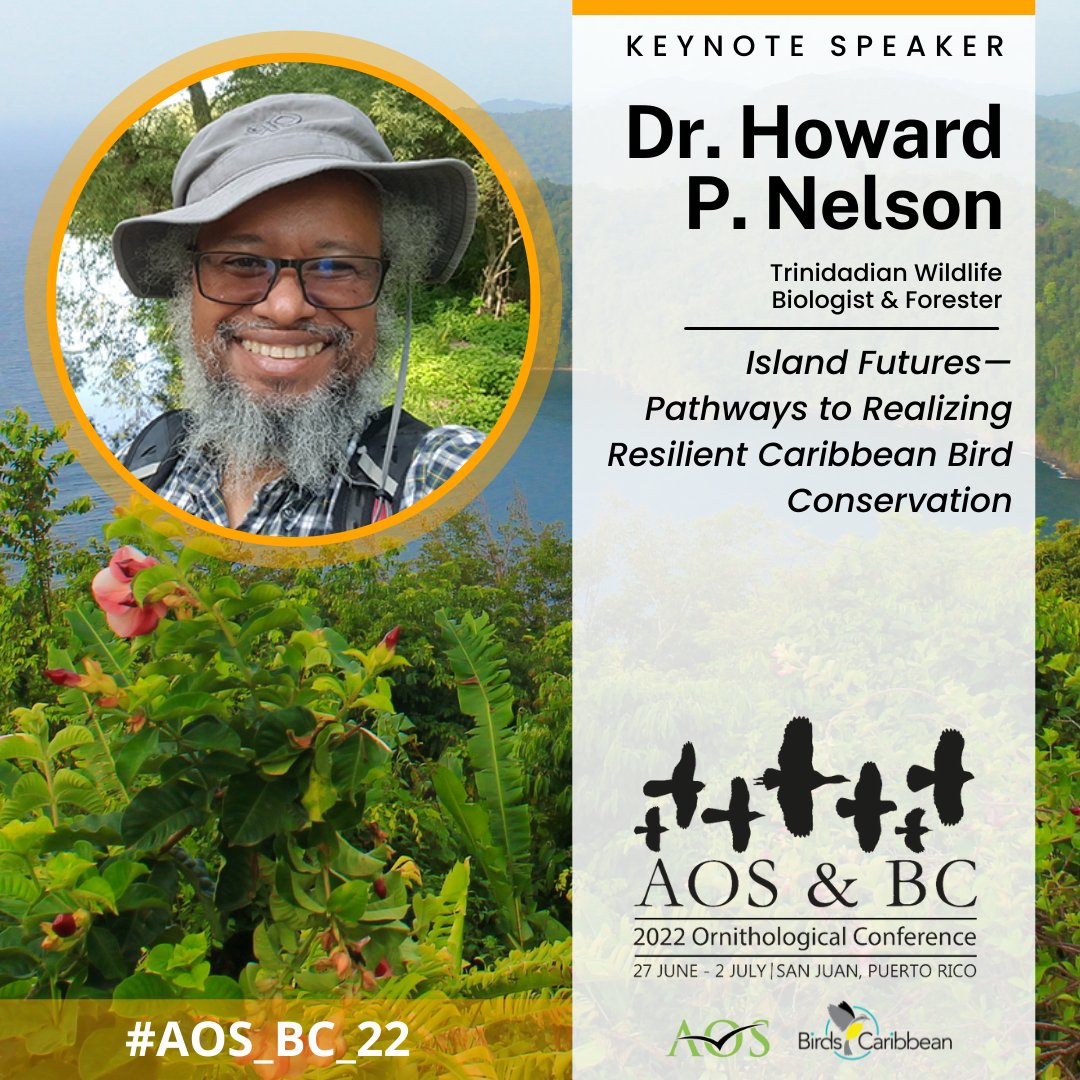 Keynote Spotlight #AOS_BC_22 | Trinidadian wildlife biologist & forester Dr. Howard P. Nelson (@howardpnelson) will deliver our opening night keynote, “Island Futures—Pathways to Realizing Resilient Caribbean Bird Conservation” meeting.americanornithology.org/program/keynot…