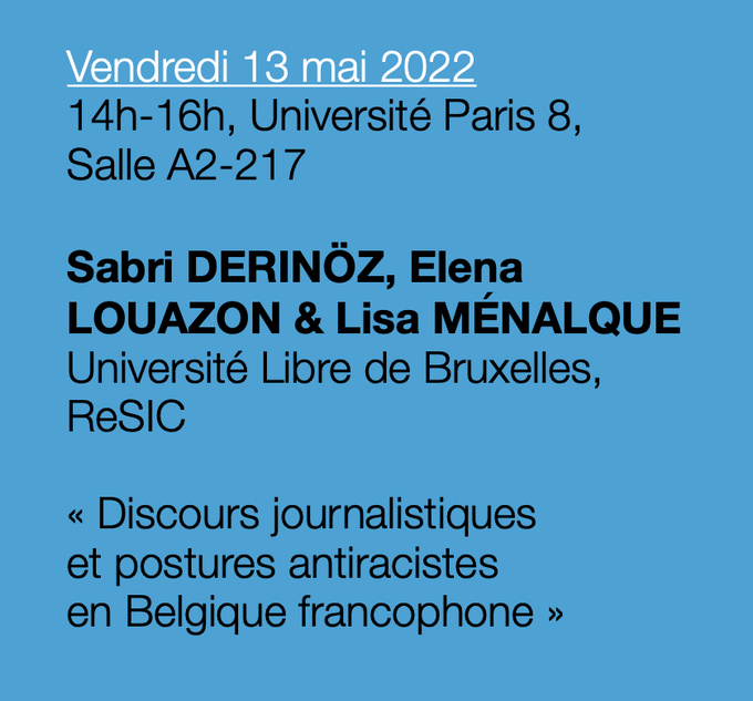 ReSIC_ULB's tweet photo. 🖥| Communication

@SabriDerinoz, @ElenaLouazon et @lisemenalque participent ce vendredi 13 mai à 14h au séminaire "La fabrique médiatique du racisme" à l'université Paris 8 sur le thème "Discours journalistiques et postures antiracistes en Belgique francophone" https://t.co/k4lm1euthh