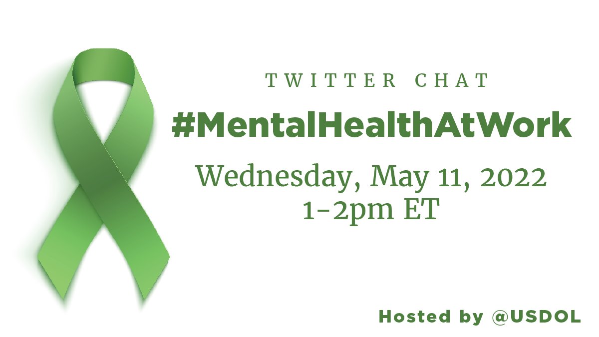 Green ribbon. Text reads: Twitter chat. #MentalHealthAtWork Wednesday, May 11, 2022, 1-2pm ET, hosted by @USDOL.
