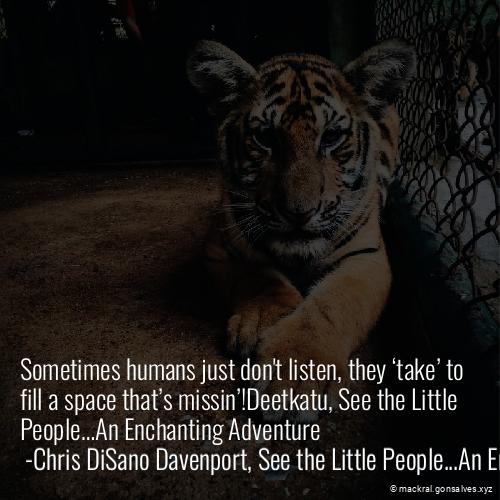 i_am_mackral's tweet photo. Sometimes humans just don't listen, they ‘take’ to fill a space that’s missin’!Deetkatu, See the Little People…An Enchanting Adventure  #childrens-books #fairie-tales #inspirational-quotes #little-people #spiritual #Mackral https://t.co/MfdO0GYTwl