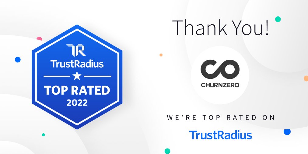 We’re honored to have earned the <a href="/TrustRadius/">TrustRadius</a> Top Rated Award for the fourth year running. Thank you, <a href="/ChurnZero/">ChurnZero</a> customers, for your reviews and ratings! 

Discover why leading SaaS companies depend on ChurnZero to #fightchurn and grow their businesses at hubs.li/Q01b2gW80