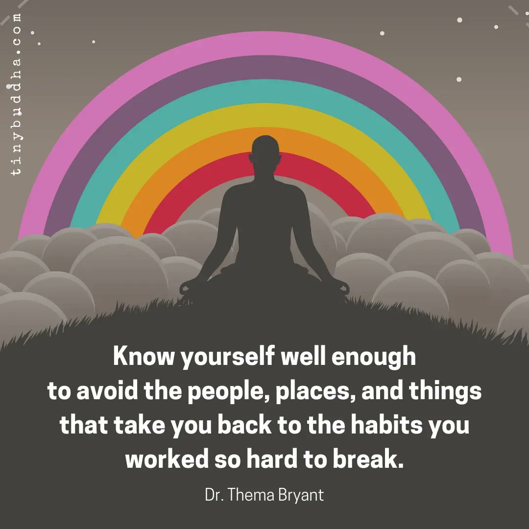 tinybuddha's tweet photo. "Know yourself well enough to avoid the people, places, and things that take you back to the habits you worked so hard to break." ~Dr. Thema Bryant https://t.co/l4yspp9qEy