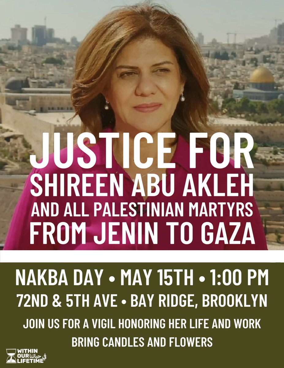 Justice for Shireen Abu Akleh and all Palestinian martyrs from Jenin to Gaza! Join us on Nakba Day May 15th for a vigil honoring her life and work. Bring candles and flowers and your rage 🇵🇸 #HonorOurMartyrs #FreePalestine #WithinOurLifetime