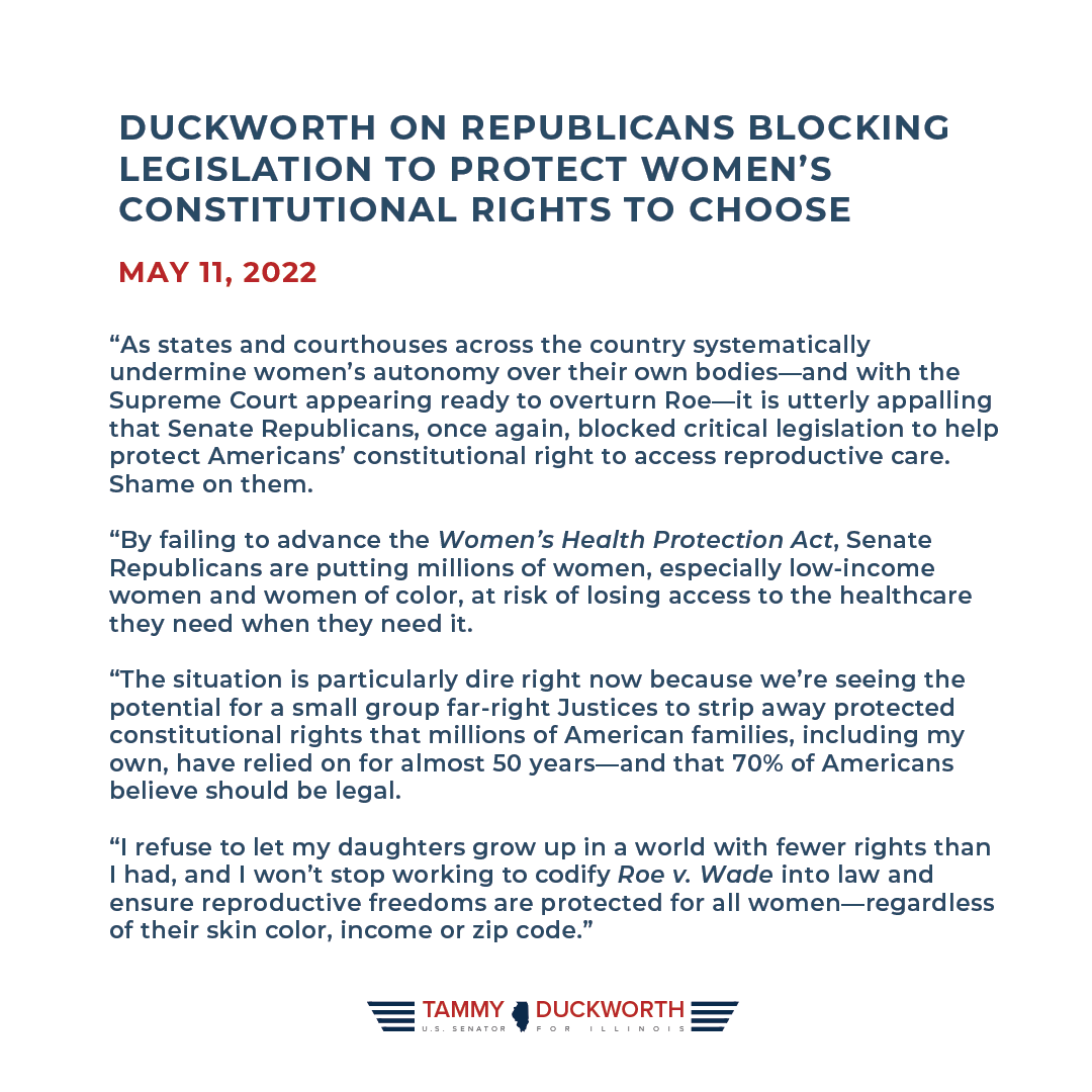 Graphic of U.S. Senator Tammy Duckworth's (D-IL) statement after Senate Republicans once again blocked the House-passed Women’s Health Protection Act (WHPA), which would help protect women’s constitutional right to choose, from moving forward in the Senate. For more information, visit Senator Duckworth's website. Link in bio.