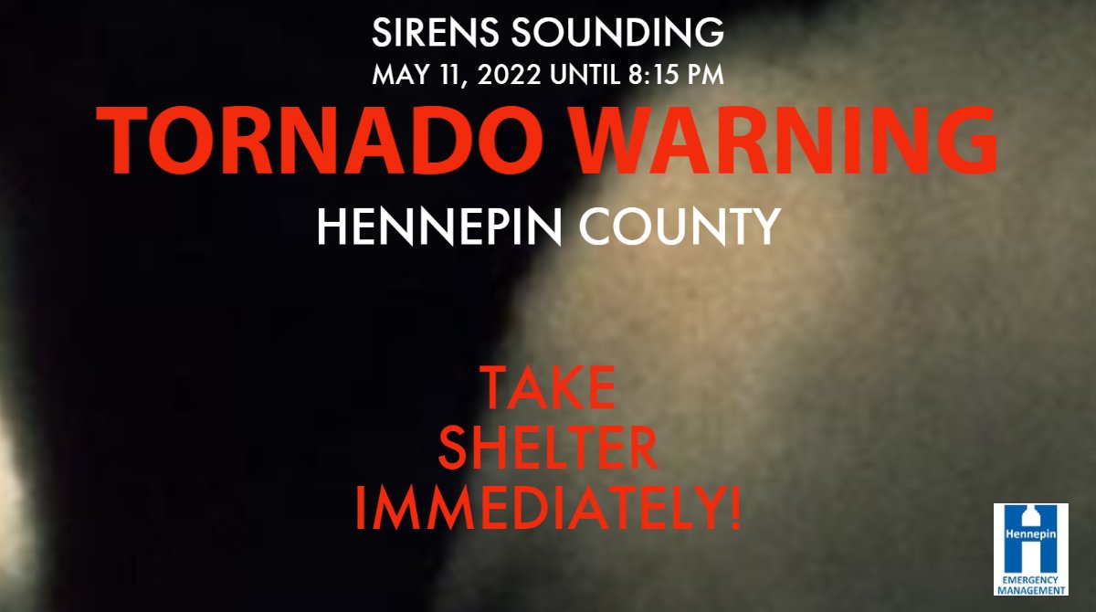 Text reads, “Sirens Sounding. May 11, 2022 until 8:15 pm. Tornado Warning. Hennepin County. Take Shelter Immediately!” There is a dark, black funnel cloud in the background. The Hennepin County Emergency Management logo is in the bottom right corner.