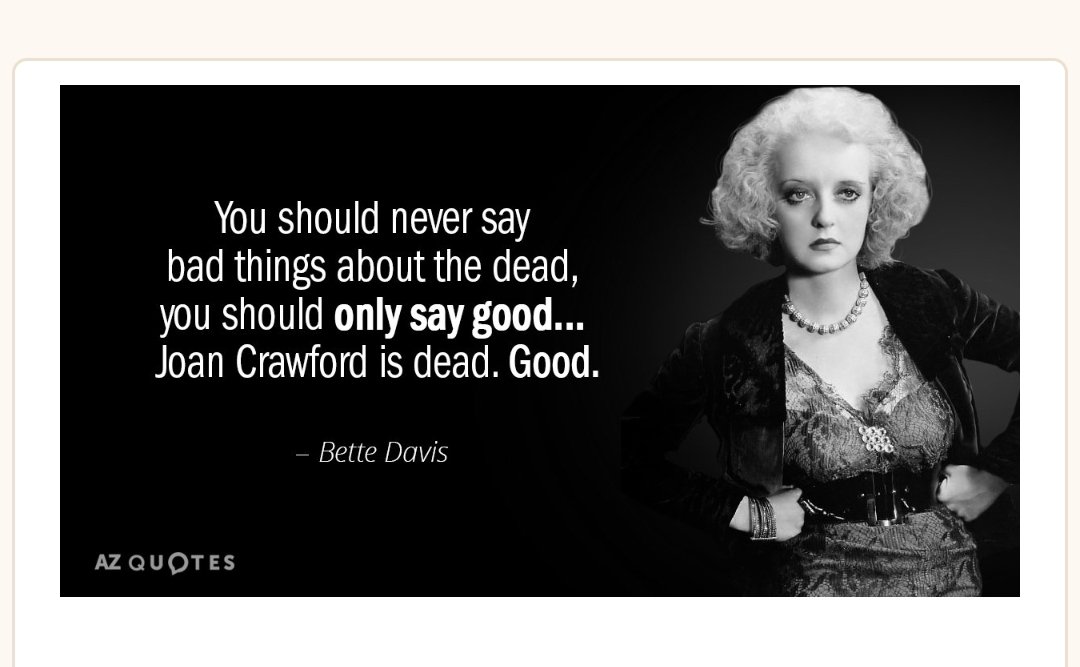 @TheShannlee @nervous_cosmos @jamierosedee Reminds me of a favorite Bette Davis quote about her nemesis, Joan Crawford.