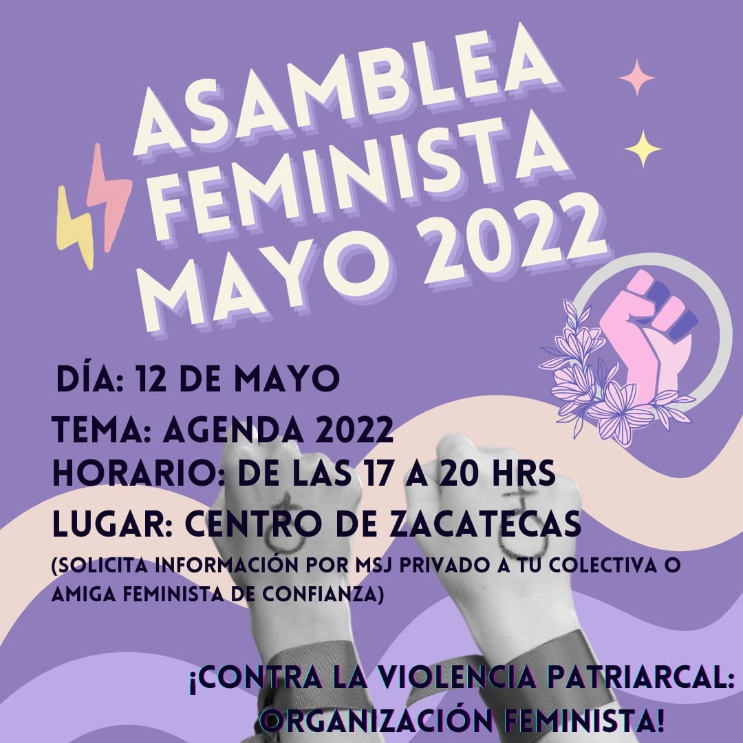 8mZacatecas's tweet photo. Te esperamos la ¡Asamblea Feminista Mayo 2022! 
La organización continúa, te esperamos el día doce de mayo en punto de las cinco de la tarde; solicita más información por mensaje. 
¡Contra la violencia patriarcal, organización feminista! https://t.co/xojSQq9kRW