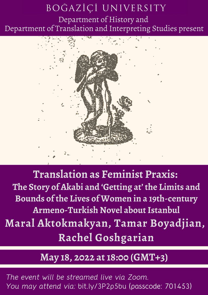 You are cordially invited to the upcoming event organized by the Department of History and <a href="/BCeviribilim/">BU Dept. of Translation & Interpreting Studies</a> titled "Translation as Feminist Praxis: The Story of Akabi and 'Getting at' the Limits and Bounds of the Lives of Women in a 19th-century Armeno-Turkish Novel about Istanbul."