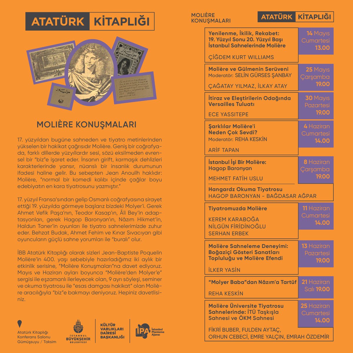 Atatürk Kitaplığı’nda iki ay boyunca sürecek Molière Konuşmaları 14 Mayıs'ta Çiğdem Kurt Williams ile başlıyor. Molière’den Molyer’e Sergisi ile eş zamanlı gerçekleşecek söyleşi, seminer ve okuma tiyatrosundan oluşan etkinliklerimize davetlisiniz.