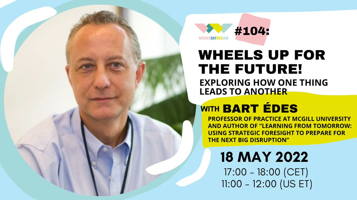 WednesdayWebJam's tweet photo. WWJ N0.104"Wheels up for the Future! Exploring how one thing leads to another" with Bart Édes.This session will present “strategic foresight”a structured and systematic way of using ideas about the future to better anticipate &amp; prepare for change.Register https://t.co/zE1Vq6Rs2H https://t.co/wiKUhJ30zs