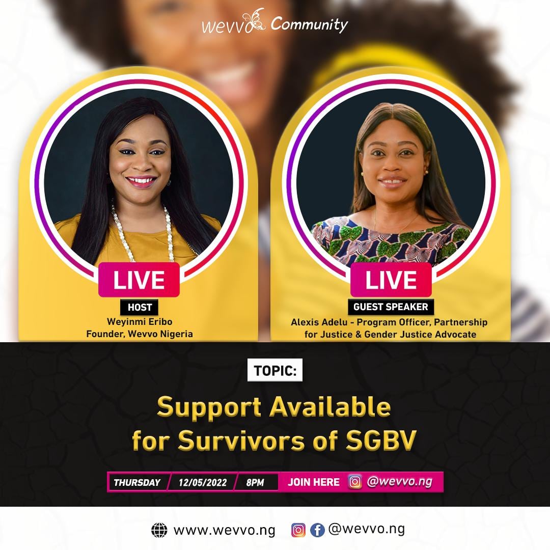 We are hosting our first Wevvo community Instagram live series today, 12th May, 2022 and our guest speaker is <a href="/adelualexis/">Alexis Adelu</a> our line of discussion will center around support for available Survivors of SGBV.
