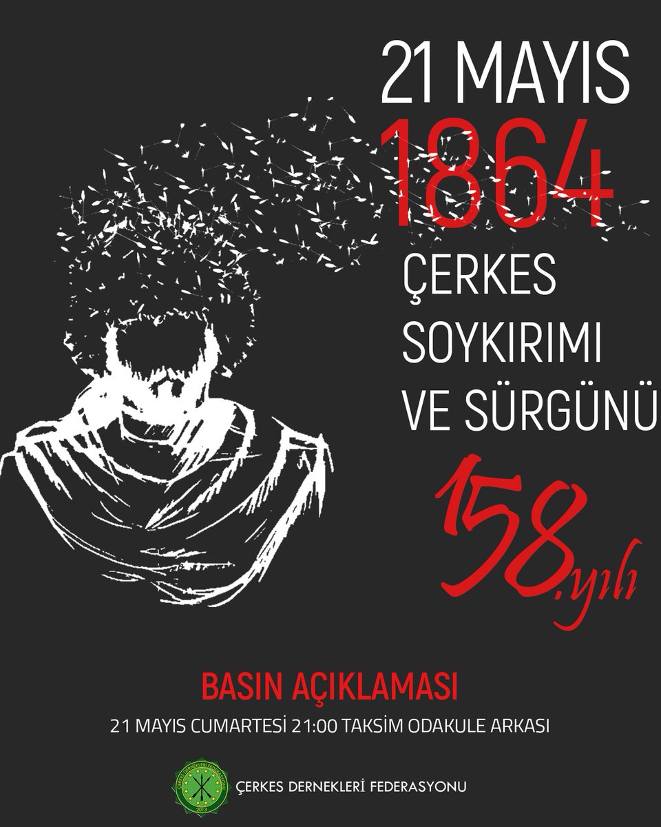 Çerkes Soykırımı ve Sürgünü 158.yılında!

📣 Basın Açıklaması
📅 21 Mayıs Cumartesi 21:00
📍 Taksim Odakule Arasında
#21MayısÇerkesSoykırımı
