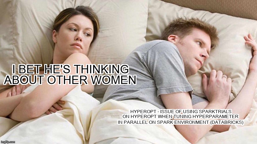 overflow_meme's tweet photo. hyperopt - ISSUE of Using SparkTrials on hyperopt when tuning hyperparameter in parallel on Spark environment (Databricks) https://t.co/gASTQSTSi8 #hyperopt #pyspark #lifetimespython https://t.co/Aa6EKe8QWO