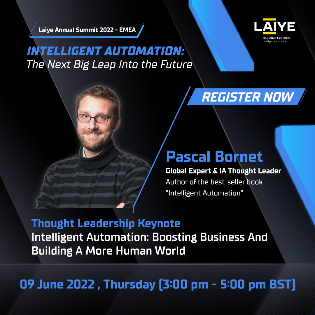Laiye is bringing its Annual #IntelligentAutomation Summit to EMEA!
Join us and global expert and pioneer in Intelligent Automation, <a href="/pascal_bornet/">Pascal Bornet</a>, as we unveil the impact of Intelligent Automation and why it should be the top priority for enterprises in 2022 and beyond!