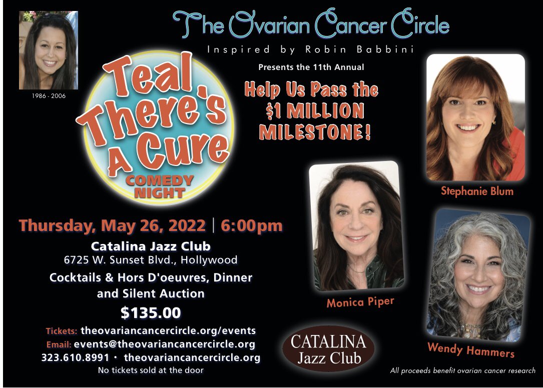 The 11th annual “Teal There’s A Cure”, Comedy Night starring <a href="/WendyHammers/">Wendy Hammers</a>,<a href="/StephanieBlum/">Stephanie Blum</a> &amp; <a href="/monicapiper/">Monica Piper</a> In memory of Robin Babbini who lost her life to ovarian cancer at 20!
theovariancancercircle.org/events
