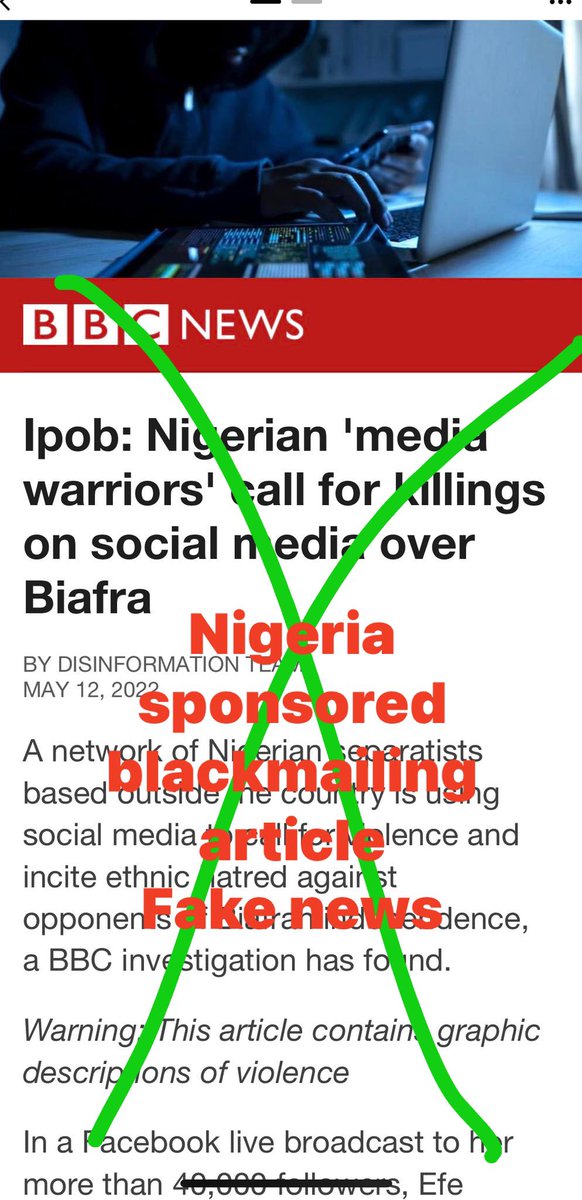 Disregard this fake news from #BBC  It’s a Nigeria sponsored article just to blackmail IPOB and  Biafra project . <a href="/StateDept/">Department of State</a> <a href="/UNGeneva/">United Nations Geneva</a> <a href="/LeahHardingAJE/">Leah Harding</a> <a href="/real_IpobDOS/">Directorate Of State (DOS)</a> <a href="/UKUN_NewYork/">UK at the UN 🇬🇧🇺🇳</a> <a href="/UKinNigeria/">UK in Nigeria🇬🇧🇳🇬</a> <a href="/EUinNigeria/">EU in Nigeria 🇪🇺🇳🇬</a> <a href="/USinNigeria/">U.S. Mission Nigeria</a> <a href="/ForeignPolicy/">Foreign Policy</a> <a href="/BBCAfrica/">BBC News Africa</a> <a href="/BBCNorthAmerica/">BBC North America</a> <a href="/BBCBreaking/">BBC Breaking News</a>