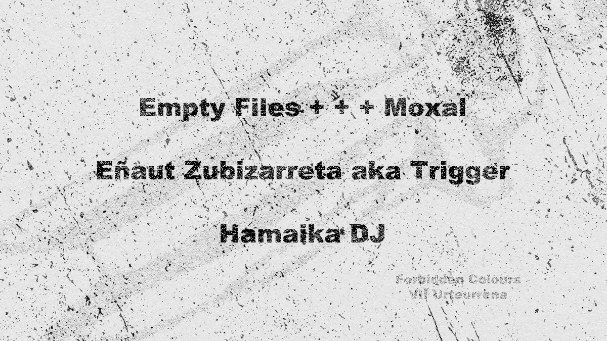 FobiddenColours's tweet image. Forbidden Colours VII Urteurrena
09 06 22 | @kafeantzokia 
_ @empty_files + + + #moxal 
_ Eñaut Zubizarreta aka #trigger
_ @loreaargarate = Hamaika DJ

&amp;gt;_ @Badokeus 

#forbiddencolours  #urteurrena
