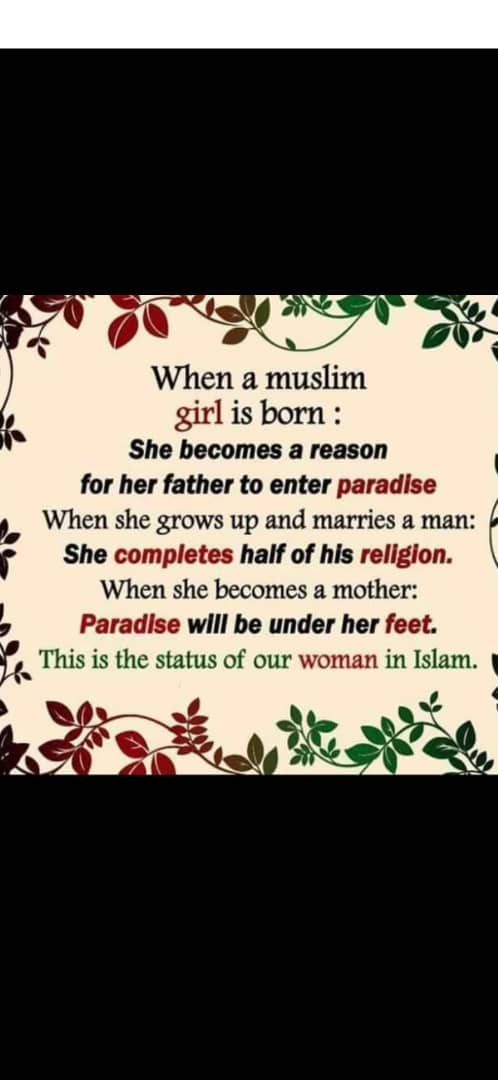 Islam adores and respect the girl child alot,..don't let anyone deceive you by making you an object of ridicule...read this.....