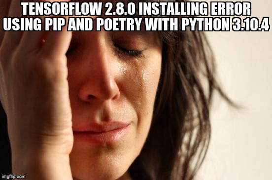 overflow_meme's tweet image. TensorFlow 2.8.0 installing error using pip and poetry with python 3.10.4 stackoverflow.com/questions/7215… #pythonpoetry #tensorflow #python #pip
