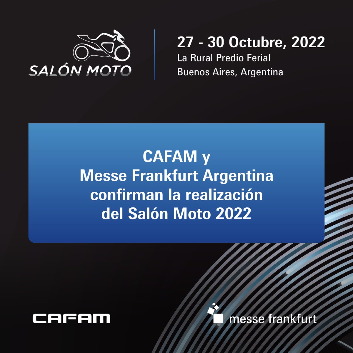 ¡La única exposición que reúne a toda la industria de la moto, ya tiene fecha confirmada!🎉

📅 Agendate: del 27 al 30 de Octubre de 2022.
📍La Rural Predio Ferial.

Organizan: La Cámara de Fabricantes de Motovehículos (CAFAM) y Messe Frankfurt Argentina.