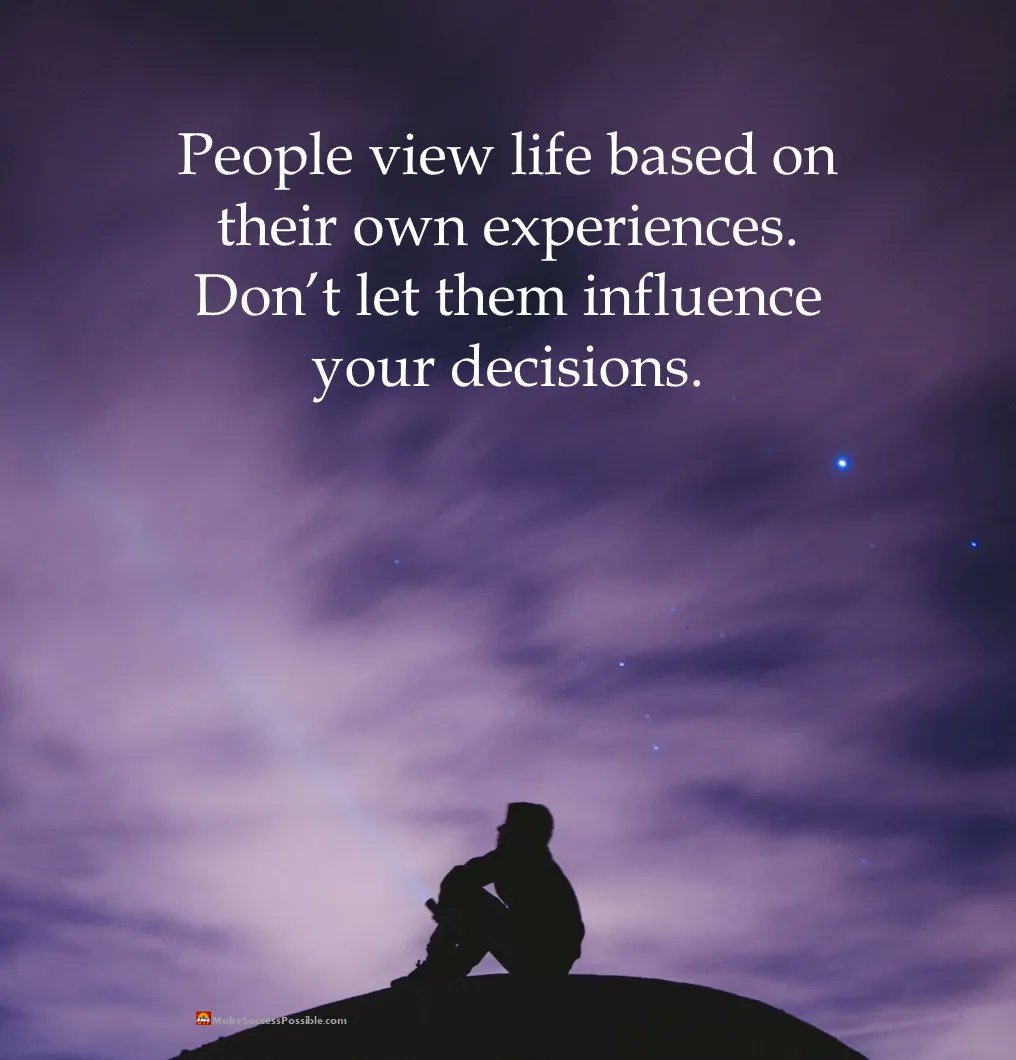 People view life based on their own experiences. Don't let them influence  your decisions. #LifeLessons #ThursdayThoughts #thursdayvibes  #ThursdayMotivation #ThursdayThought, image size:1016x1060