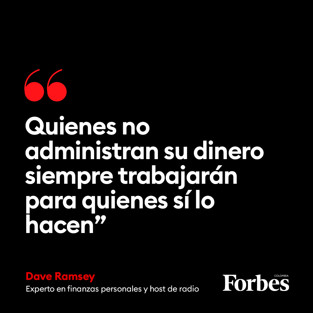 forbescolombia's tweet photo. #FraseDelDía "Quienes no administran su dinero siempre trabajarán para quienes sí lo hacen", Dave Ramsey, experto en finanzas personales y host de radio. https://t.co/mJwENHRGrF