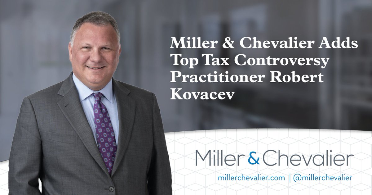 millerchevalier's tweet photo. We're pleased to announce the addition of elite tax controversy practitioner @RobKovacev to our Tax Controversy &amp; Litigation practice: https://t.co/eeXq2JTEC2 https://t.co/9cwkknRB4O