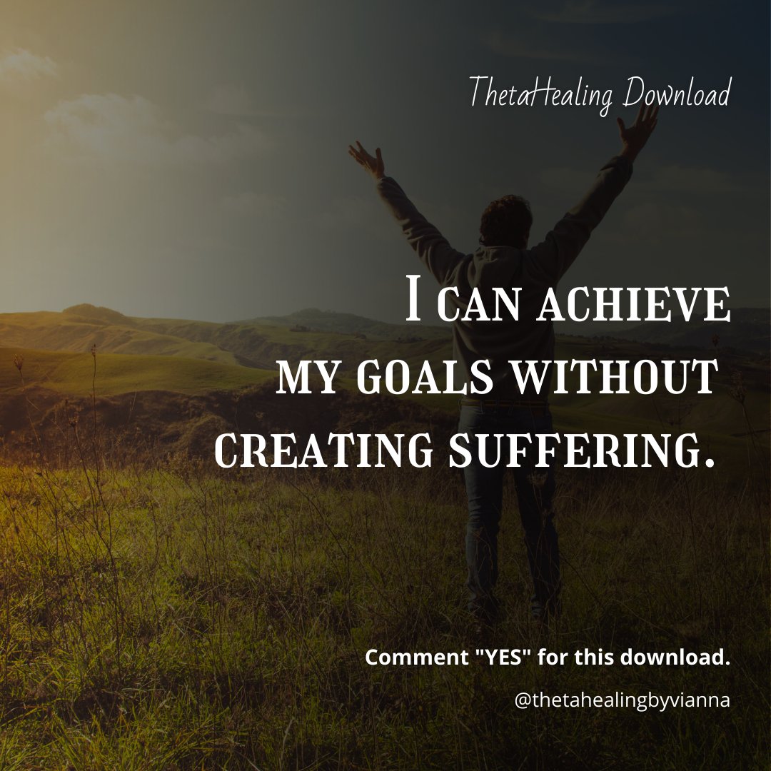 thethetahealing's tweet photo. I can achieve my goals without creating suffering. Comment "YES" to receive this download. #goals #dailymotivation #thetahealingdownloads #thetahealingbyviannastibal https://t.co/c13eEUkq7I