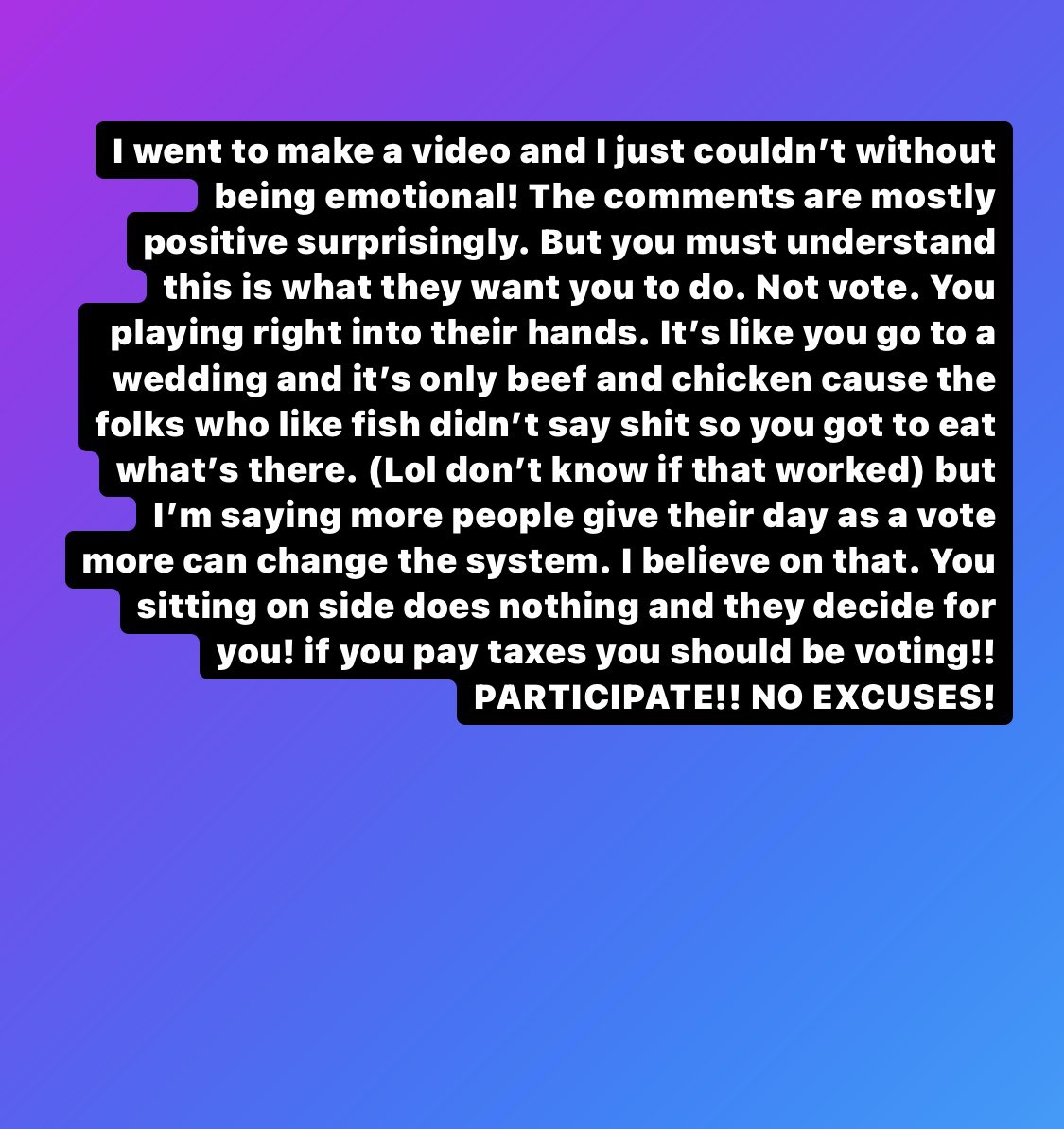 YAll just gon be mad but I won’t stop making y’all aware of shit. It’s time to let your voice be heard and you can’t do that on the sideline! 2/3 of the nation voted what did you expect to get. Flood the system with your votes. Why do you think they are trying so hard to stop you