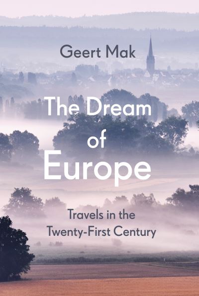 GlobalLitin's tweet photo. The Dream of Europe: Travels in the Twenty-First Century, by Geert Mak, tr. by Liz Waters.

From the author of the internationally acclaimed In Europe, a stunning history of our present, examining the first two decades of this most fragile &amp; fraught new millennium.

#DutchLit https://t.co/x0TX1BHfOO